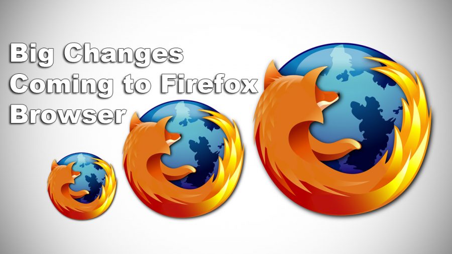 Big Changes Coming to Firefox Browser.