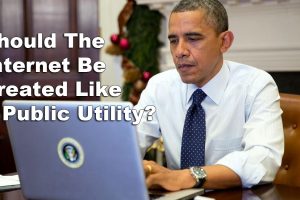 Should The Internet Be Treated Like a Public Utility?
