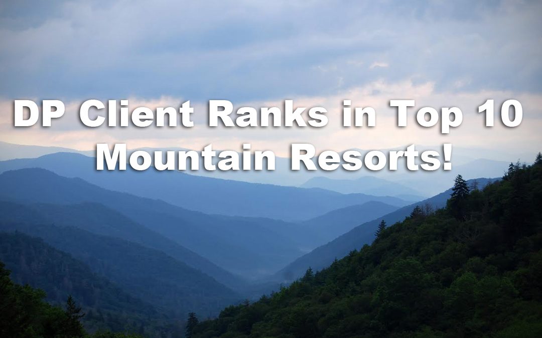 A DP Client Ranks in Top 10 Southern Mountain Resorts!