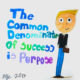 The Common Denominator Of Success