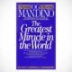 The Greatest Miracle In The World – By OG Mandino