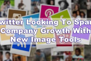 Twitter Looking To Spark Company Growth With New Image Tools