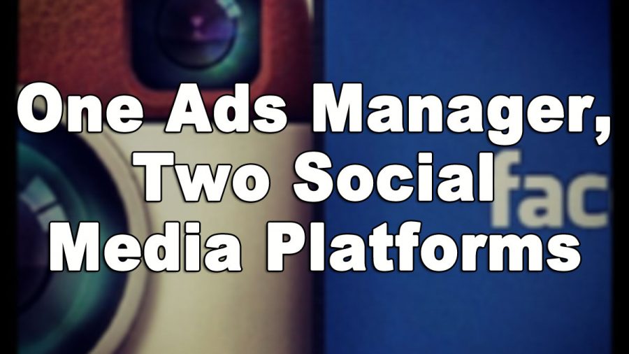 One Ads Manager, Two Social Media Platforms