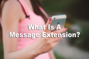 Ad Extension Series – What Is A Message Extension?
