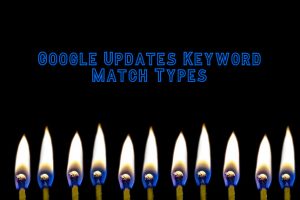 Google Updates Match Types