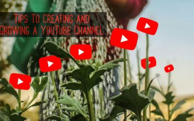 Tips To Creating and Growing a YouTube Channel